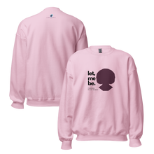 Load image into Gallery viewer, Let me be - Unisex Sweatshirt