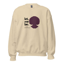 Load image into Gallery viewer, A sand sweatshirt with text 'let, me be. FEARLESS BLACK WOMAN' and a silhouette of a woman's head.